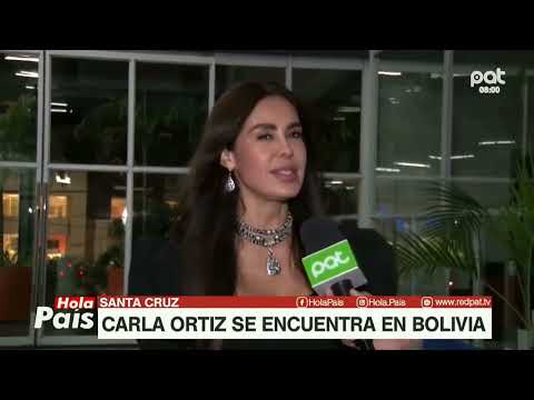 Carla Ortiz se encuentra en Bolivia
