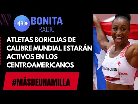 MDUM Atletas puertorriqueños de calibre mundial estarán activos en los Juegos Centroamericanos