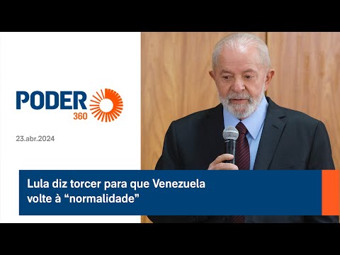 Lula diz torcer para que Venezuela volteà “normalidade”