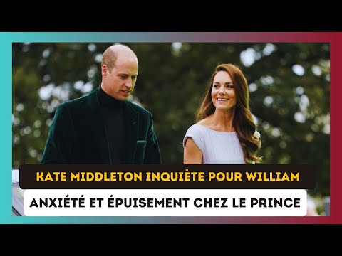 Kate Middleton s'inquie?te pour William : Anxie?te? et e?puisement au centre des pre?occupations