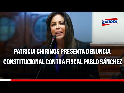 Congresista Chirinos presenta denuncia constitucional contra fiscal Pablo Sánchez