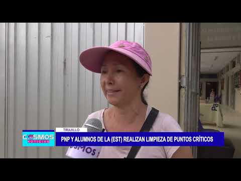 Trujillo: PNP y alumnos de la (EST) realizan limpieza de puntos críticos