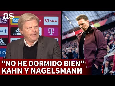 BAYERN | KAHN y las RAZONES del DESPIDO DE NAGELSMANN | Diario AS