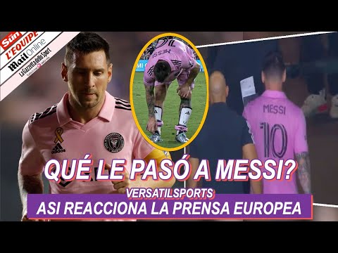 ASI REACCIONA PRENSA EUROPEA a LESION de MESSI INTER MIAMI vs TORONTO