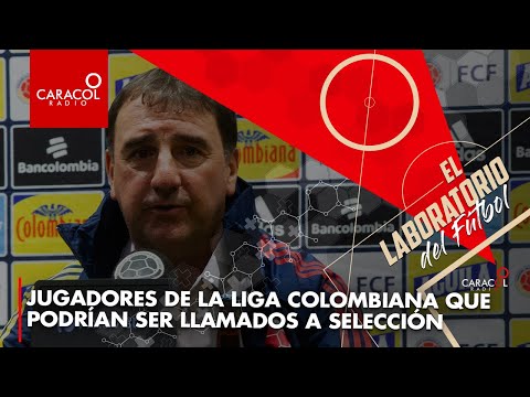 Jugadores de la Liga Colombiana que podrían ser llamados a Selección