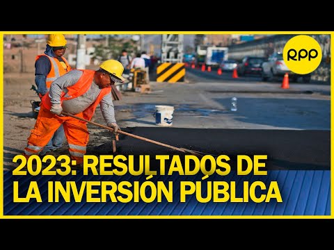 Perú: Resultados de la inversión pública en lo que va del 2023