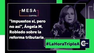 Ángela María Robledo opinó sobre la reforma tributaria | La Hora Triple A - Mesa Capital