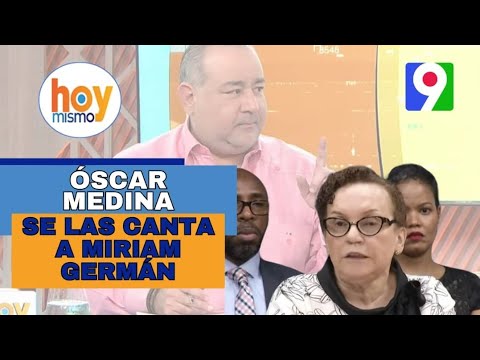 Óscar Medina se las Canta a Miriam Germán | Hoy Mismo