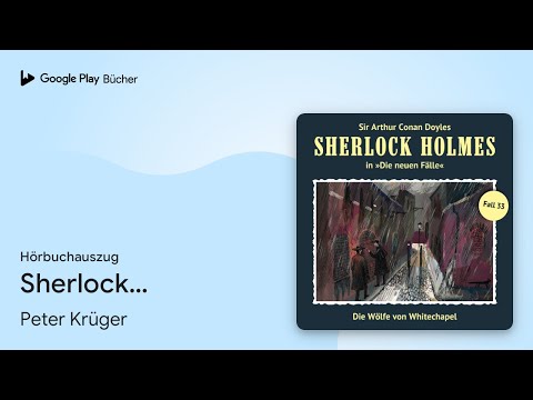 „Sherlock Holmes, Die neuen Fälle, Fall 33: Die…“ von Peter Krüger · Hörbuchauszug