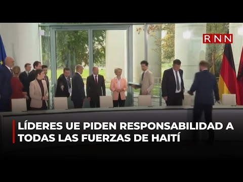 Líderes de UE piden responsabilidad a todas las fuerzas de Haití