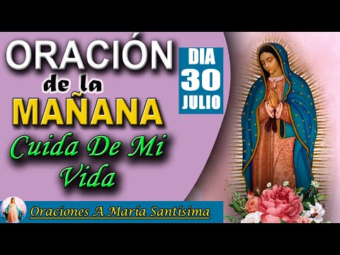 ORACION DE LA MAÑANA DE HOY DOMINGO 31 DE JULIO DE 2022// ORACIONES A MARIA SANTÍSIMA