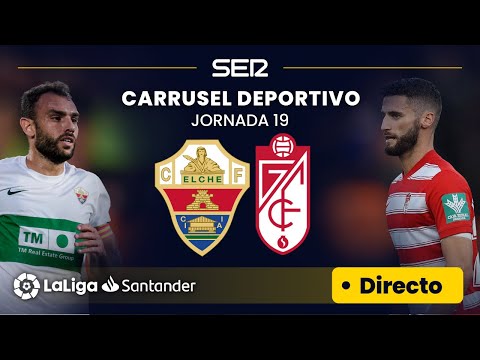 ?? EN DIRECTO | ELCHE C.F. - GRANADA C.F. #LaLiga Jornada 19