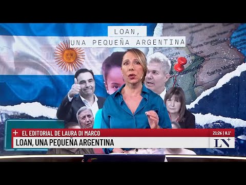 Loan, una pequeña Argentina. El editorial de Laura Di Marco