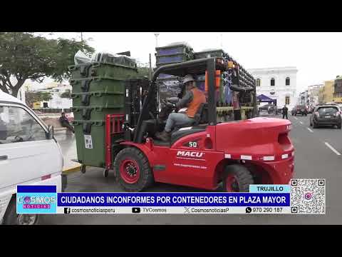 Trujillo: ciudadanos inconformes por contenedores en Plaza Mayor