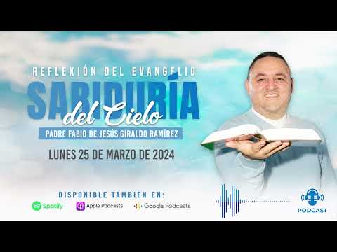 Evangelio del día Lunes 25 de Marzo de 2024 - Padre Fabio Giraldo