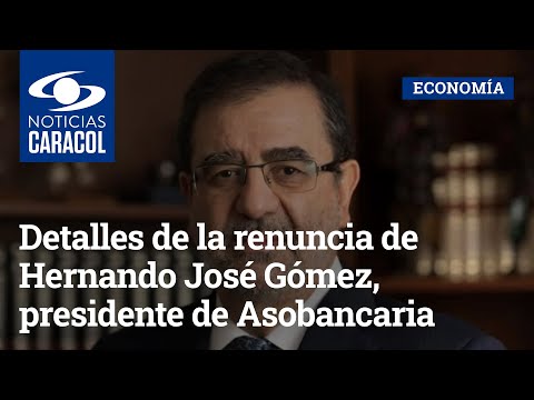 Detalles de la renuncia de Hernando José Gómez, presidente de Asobancaria, por presunto acoso sexual