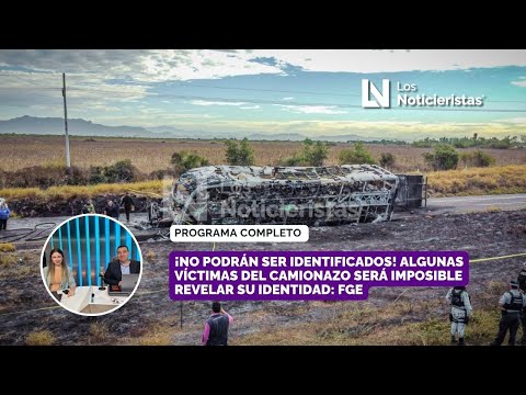 ¡No podrán ser identificados! Algunas víctimas del camionazo será imposible revelar su identidad