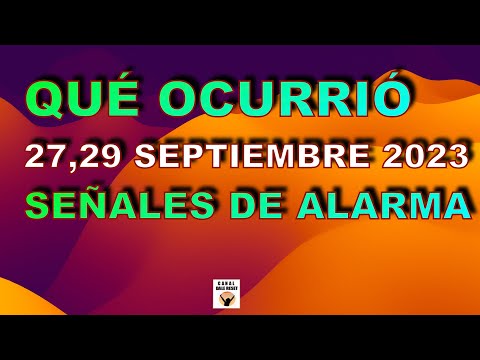 QUE? OCURRIO? 27, 29 SEPTIEMBRE 2023 SEN?ALES DE ALARMA