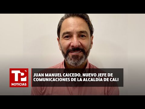 Juan Manuel Caicedo, nuevo jefe de comunicaciones de la Alcaldía de Cali |07.05.2024| TPNoticias