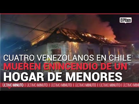 Cuatro venezolanos en Chile mueren en incendio de un hogar de menores
