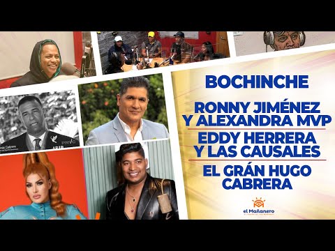 El Bochinche - Ronny Jiménez y Alexandra MVP - Eddy Herrera y las Causales - El Gran HUGO CABRERA