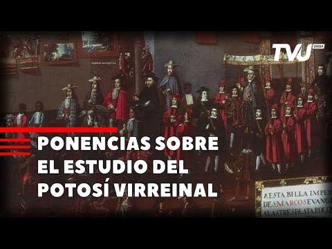 PONENCIAS SOBRE EL ESTUDIO DEL POTOSÍ VIRREINAL