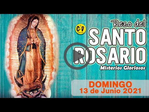 SANTO ROSARIO de Hoy Domingo 13 de Junio 2021 MISTERIOS GLORIOSOS ? VIRGEN MARIA GUADALUPE