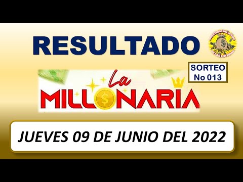 RESULTADO LOTERÍA LA MILLONARIA SORTEO #013 DEL JUEVES 09 DE JUNIO DEL 2022 /LOTERÍA DE ECUADOR/