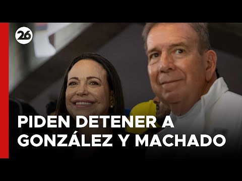 VENEZUELA | Piden detener a Edmundo González y a María Corina Machado