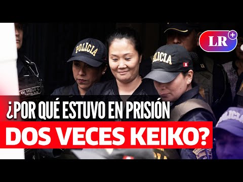 JUICIO A KEIKO FUJIMORI: ¿por qué estuvo en prisión dos veces? | #LR