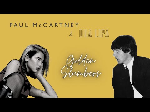 Paul McCartney & Dua Lipa - Golden Slumbers