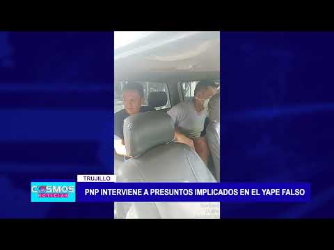 Trujillo: PNP interviene a presuntos implicados en el YAPE falso