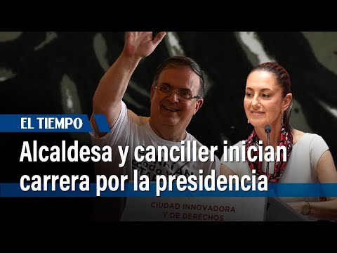 Alcaldesa capitalina y canciller emprenden carrera por la presidencia de México I El Tiempo