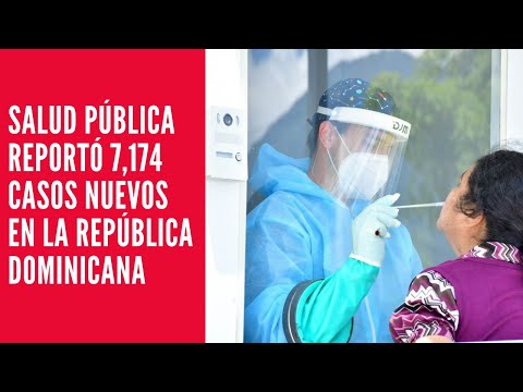 Salud pública reportó 7,174 casos nuevos en el boletín 666 de la República Dominicana