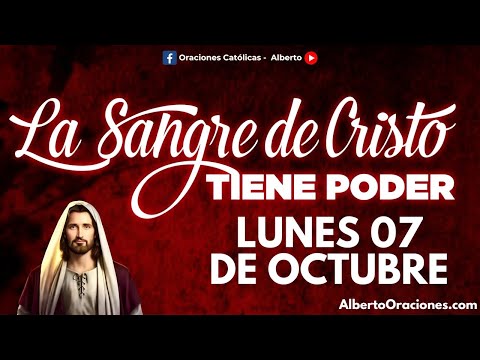 ORACION ALA SANGRE DE CRISTO de hoy Lunes 07 DE OCTUBRE | Oraciones Poderosas de Protección