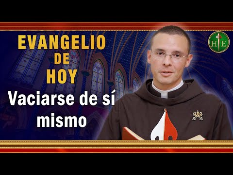 EVANGELIO DE HOY - Martes 8 de Junio | Vaciarse de sí mismo.