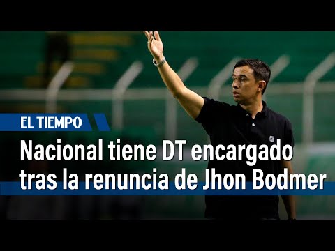 Nacional tiene DT encargado tras la renuncia de Jhon Bodmer | El Tiempo