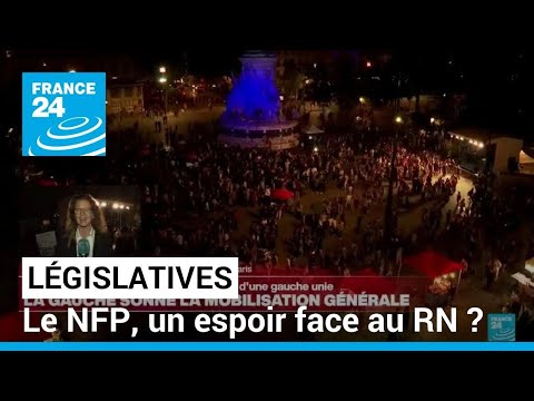 Législatives : le Nouveau Front Populaire porte l'espoir d'une gauche unie • FRANCE 24