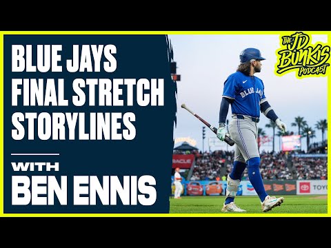 Blue Jays Final Stretch Storylines with Ben Ennis | JD Bunkis Podcast