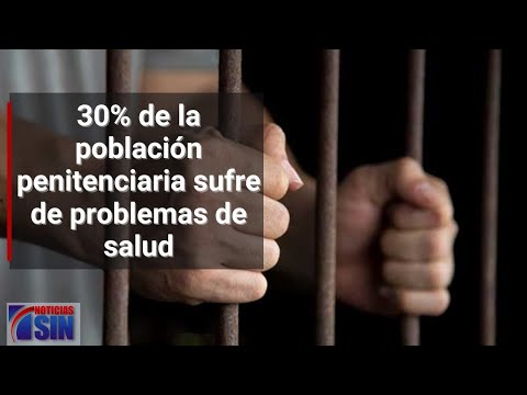 30% de la población penitenciaria sufre de problemas de salud