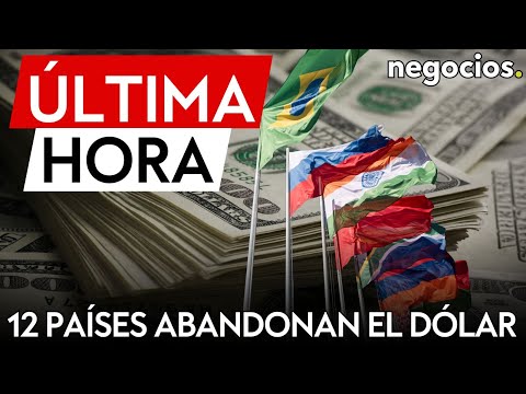 ÚLTIMA HORA: BRICS: 12 países abandonan el dólar y pagan el 85% de sus transacciones en moneda local