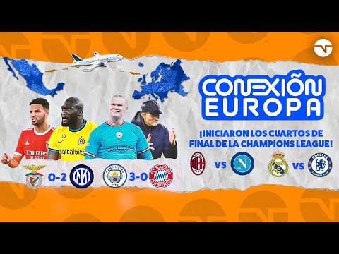 ¡INICIARON LOS CUARTOS DE FINAL DE LA CHAMPIONS LEAGUE! | CONEXIÓN EUROPA