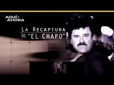 La recaptura de El Chapo (2016) | Especial de Aquí y Ahora