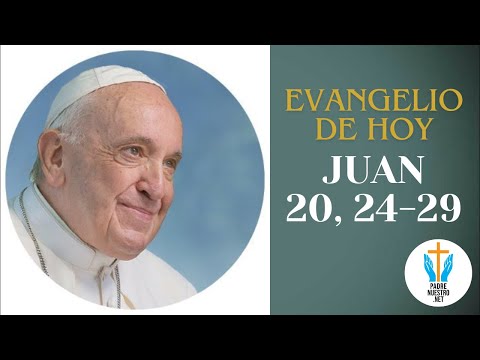 ? Evangelio de HOY - JUAN 20, 24-29 con la reflexión del Papa Francisco  | 3 de Julio
