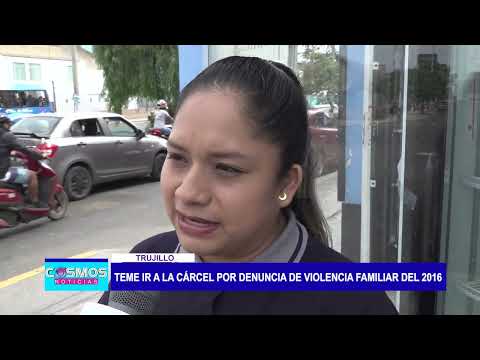 Trujillo: Teme ir a la cárcel por denuncia de violencia familiar del 2016