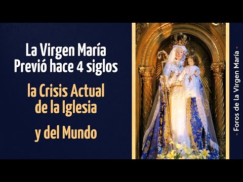 La Virgen María previó hace 4 siglos la Crisis Actual en la Iglesia y del Mundo