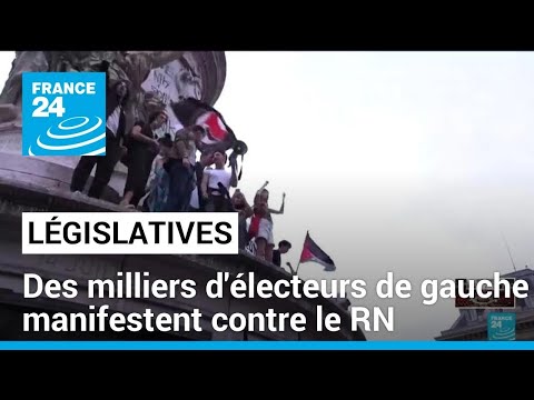 Législatives : des milliers d'électeurs de gauche ont manifesté contre le RN • FRANCE 24