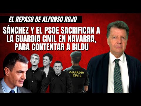 Sánchez y el PSOE SACRIFICAN A LA GUARDIA CIVIL en Navarra ??