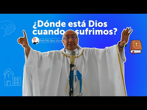 ¿Dónde está Dios cuando sufrimos?