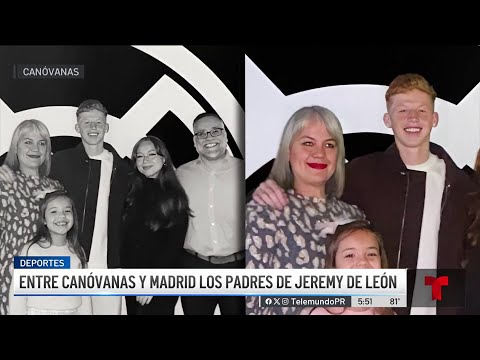 Entre Canóvanas y Madrid: así viven los padres de Jeremy de León su histórico fichaje